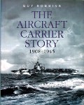 The Aircraft Carrier Story 1908 - 1945  by ROBBINS, Guy 